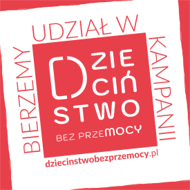 KAMPANIA- DZIECIŃSTWO BEZ PRZEMOCY