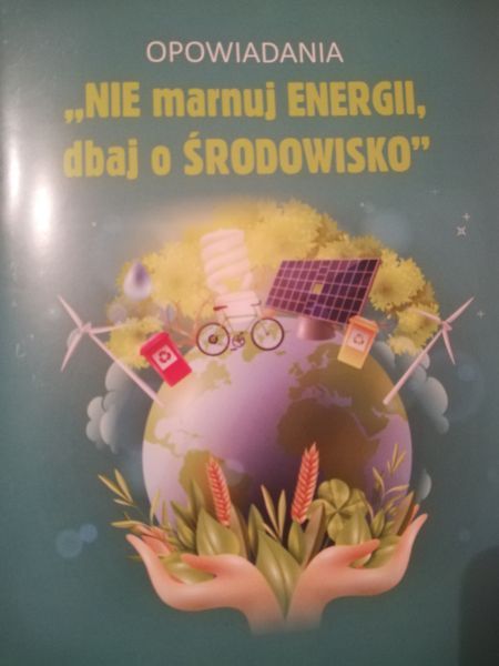 Konkurs literacki - NIE MARNUJ ENERGII, DBAJ O ŚRODOWISKO