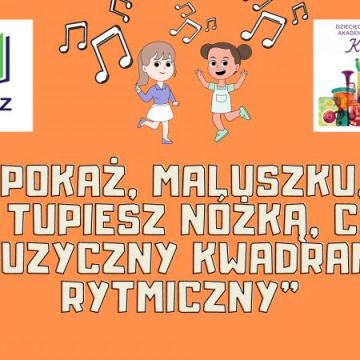 Program ,,Pokaż, maluszku jak tupiesz nóżką, czyli muzyczny kwadrans rytmiczny"