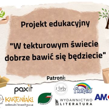 Projekt  ,,W tekturowym świecie dobrze się bawić będziecie"